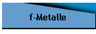 f-Metalle